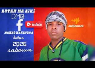 AUTAN MA AIKI DMG MANZO NAKEYIWA BAITINA 2026 MP3