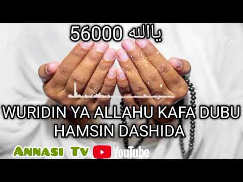 Sirrin Wuridin Ya Allahu Kafa 56000