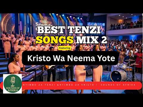 Top Tenzi Mix 2 Kristo Wa Neema Yote Powerful Swahili English Hymns For Peace And Strength