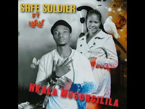 Safe Soldier Ft Lulu Nkala Kusungilila Safe Soldier Ft Lulu Nkala Kusungilila