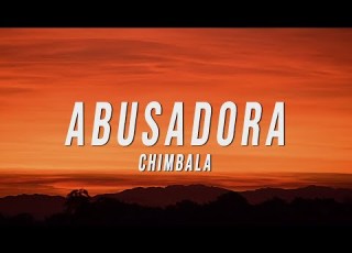 Chimbala ABUSADORA Letra Lyrics