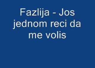  Fazlija Jos Jednom Reci Da Me Volis