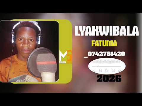LYAKWIBALA FATUMA 0742761420 BY PRD MBASHA STUDIO 2026