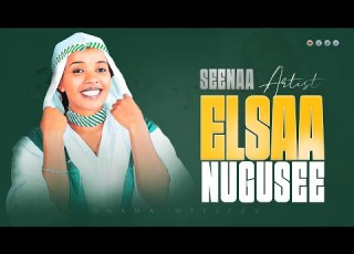 OROMIA11 Dhama Weelluu Seenaa Artist Elsaa Nugusee