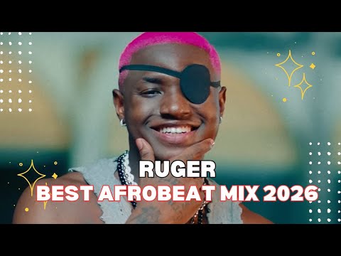 Best Of Ruger Mix 2026 Ruger Greatest Hits Afrobeats Romantic Playlist
