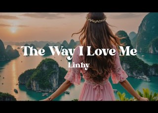  The Way I Love Me Linhy Lyrics A Self Love Anthem For Anyone Who S Done Shrinking To Fit In