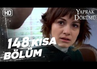 Yaprak Dökümü 148 Kısa Bölüm