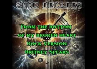 Rock Version From The Bottom Of My Broken Heart