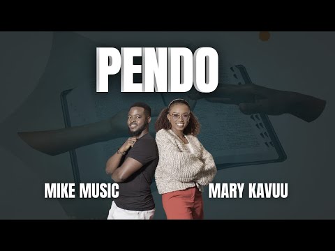 PENDO Mike Music Ft Mary Kavuu