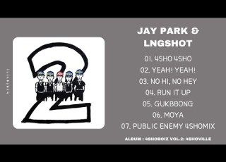 FULL ALBUM JAY PARK LNGSHOT 4SHOBOIZ VOL 2 4SHOVILLE