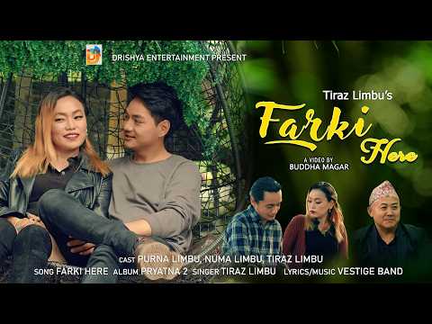 Farki Here Tiraz Limbu Ft Purna Limbu Numa Limbu Official Nepali Song 2026