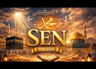 SEN İLAHİBAKIŞ YENİ İLAHİ 2026