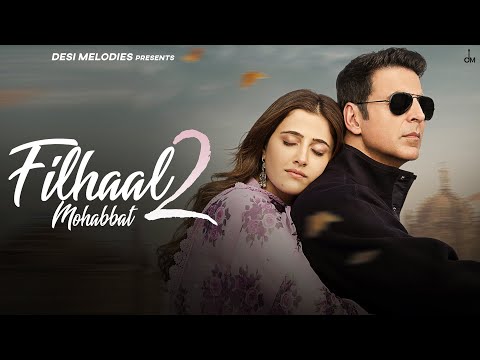 Filhaal2 Mohabbat Akshay Kumar Ft Nupur Sanon Ammy Virk BPraak Jaani Arvindr Khaira