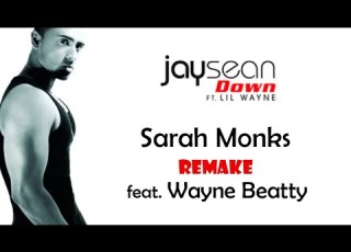 Jay Sean Down Sarah Monks Remake Ft Wayne Beatty On Vocals