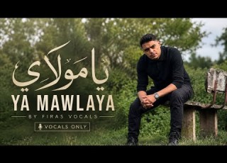 Firas Ya Mawlaya Vocals Only Oh My Lord