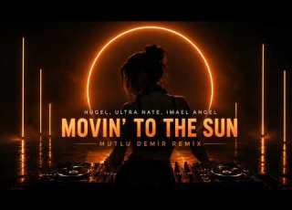 HUGEL Ultra Nate Imael Angel Movin To The Sun Mutlu Demir Remix Afro House