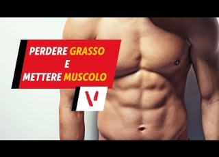  Perdere Grasso E Mettere Massa Come Fare La Ricomposizione Corporea
