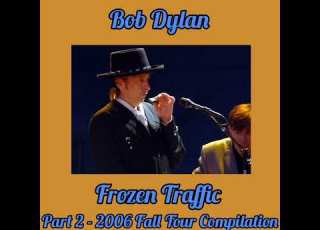 Bob Dylan Frozen Traffic Part 2 2006 Fall Tour Compilation