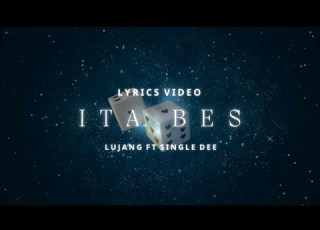 LUJANG ITA BES Ft Single Dee Lyrics Video