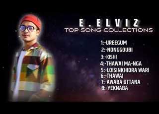 E ELVIZ LATEST TOP SONGS COLLECTION HIT SONGS MANIPURI