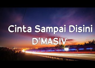  D MASIV Cinta Sampai Disini Lirik