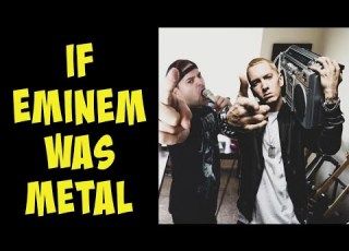  If Eminem Was Metal