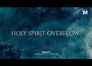 HOLY SPIRIT OVERFLOW Instrumental Worship Music For Prayer