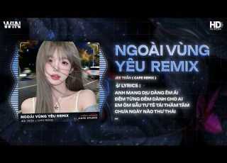  Ngoài Vùng Yêu Remix Bản Hot TikTok Jee Trần Anh Mang Dịu Dàng Êm Ái Đêm Từng Đêm Dành Cho Ai