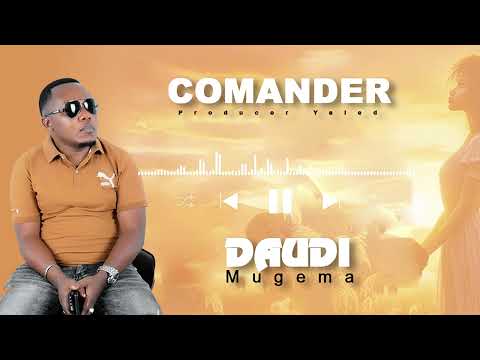 COMANDER BY DAUDI MUGEMA Official Audio Is Out