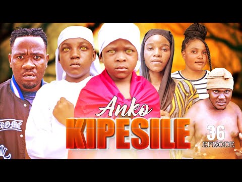 ANKO KIPESILE 36 Full Episode