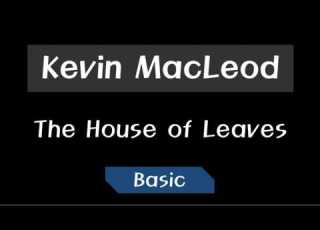 Kevin MacLeod The House Of Leaves Basic