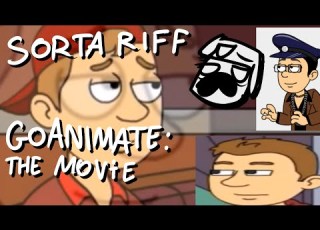 Sorta Riff GoAnimate The Movie
