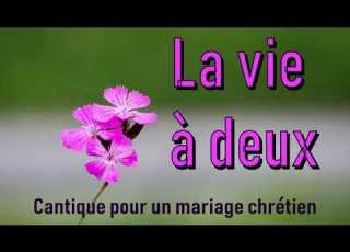  La Vie A Deux Cantique Pour Un Mariage Chrétien