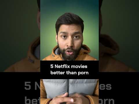 5 Netflix Movies Better Than Porn Movie Best Film India English Top Porn Netflix New Ott