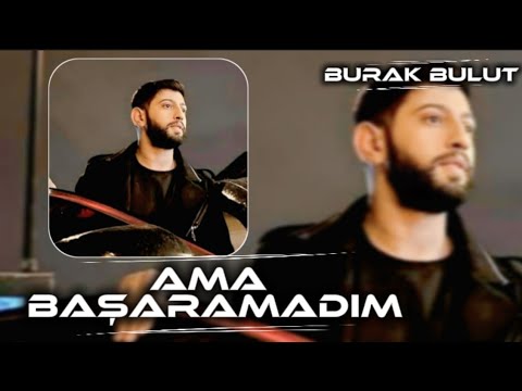 Ama Başaramadım Burak Bulut Ama Unutamadım 2026