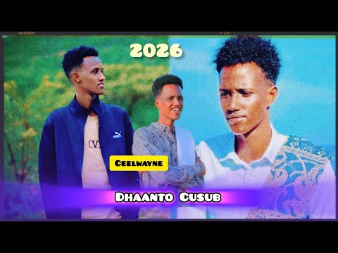 DHAANTO CUSUB BOQORKA DHANTADA CEEL WAYNE BY NUUR GOOSAR 2026