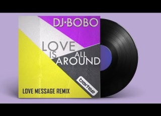  DJ BoBo Love Is All Around Love Message Remix