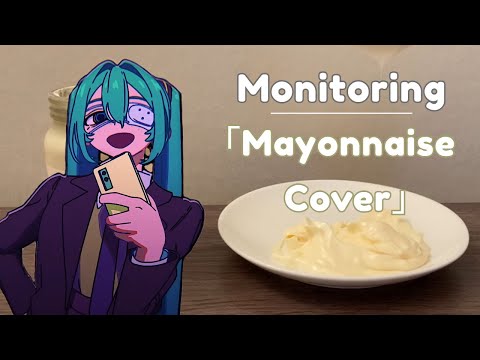 Monitoring But Covered Only Using Mayonnaise