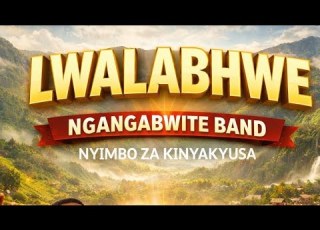  LWALABHWE Ngangabwite Band Nyimbo Za Kinyakyusa Gospel Official Music