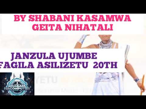 JANZULA UJUMBE LUFAGILA BY SHABANI KASAMWA GEITA