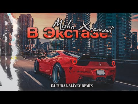 Misha Xramovi В Экстазе DJ Tural Aliyev Remix