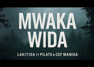Lakitisa Ft PILATO CEF MANIGA MWAKA WIDA