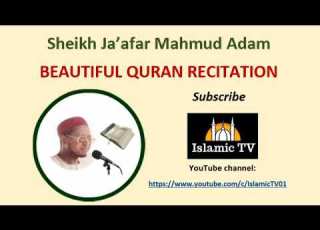Beautiful Quran Recitation Sheikh Ja Afar Mahmud Adam