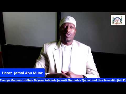 Maaliif Gara Amantii Islaamaa Dhufuu Filatte Maaltu Isii Mudate Maqaan Isiidhaa Baayyisee Kabbada