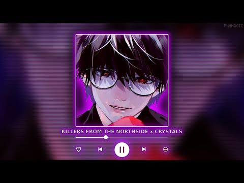 KILLERS FROM THE NORTHSIDE X CRYSTALS P4nMusic PHONK MASHUP