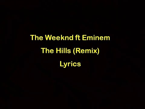 The Weeknd Ft Eminem The Hills Remix Lyrics Official Audio