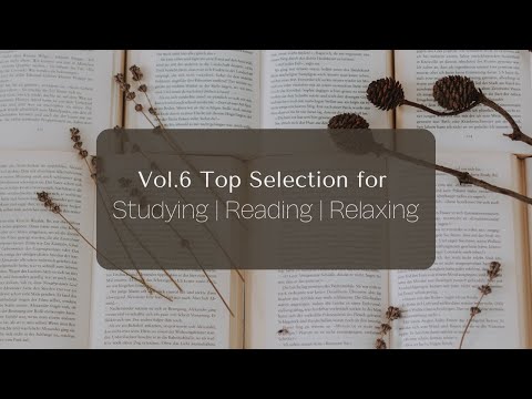 Vol 6 Top Selection Studying Reading Writing Relaxing Classical Music Activate Your Focus