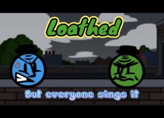 Loathed But Everyone Sings It