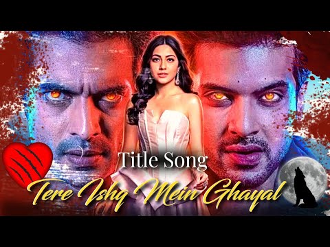 Tere Ishq Mein Ghayal Title Song Eisha Armaan Veer