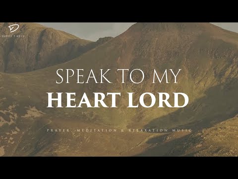 Speak To My Heart Lord 3 Hour Instrumental Soaking Worship Prayer Meditation Music